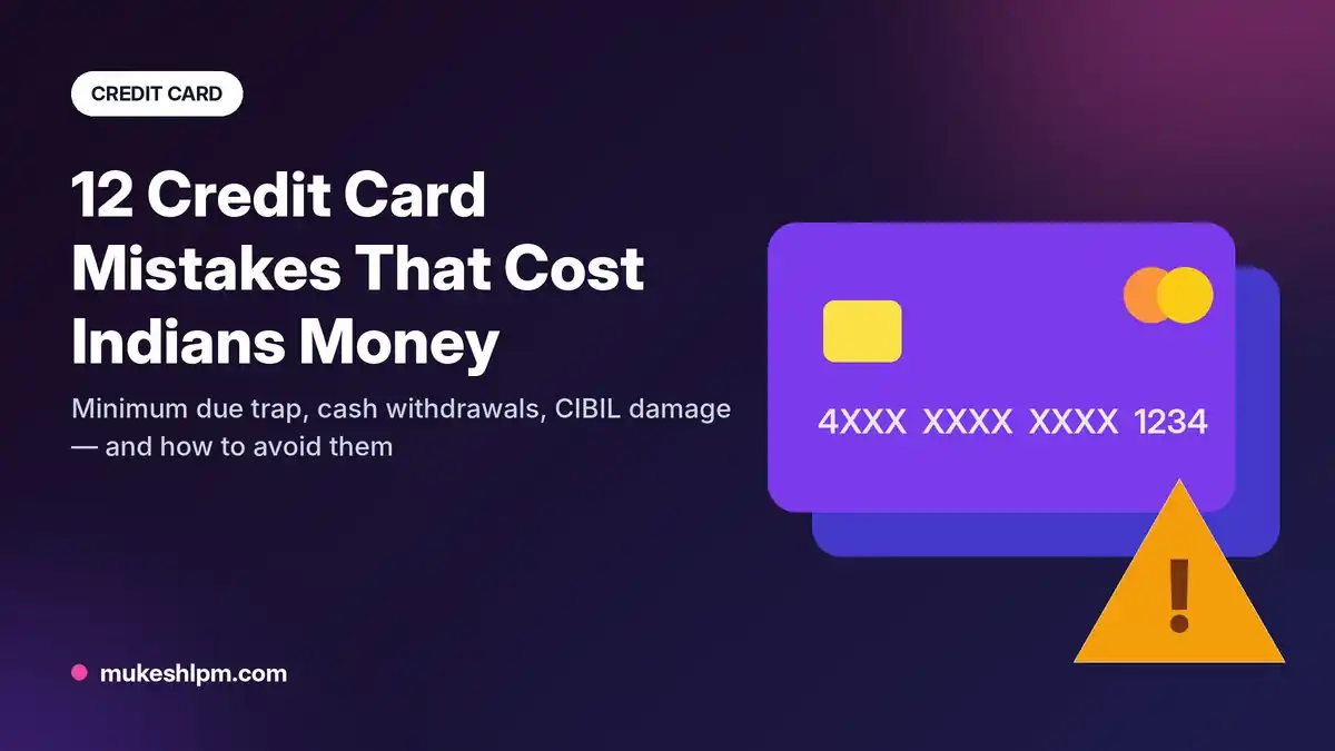 12 Costly Credit Card Mistakes to Avoid in India (2026): Save Interest, Fees and Your CIBIL Score