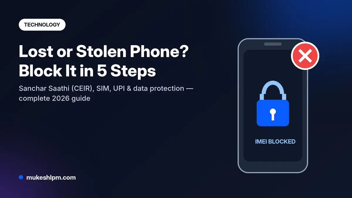 Lost or Stolen Phone in India? How to Block It on Sanchar Saathi (CEIR) – Step-by-Step Guide 2026