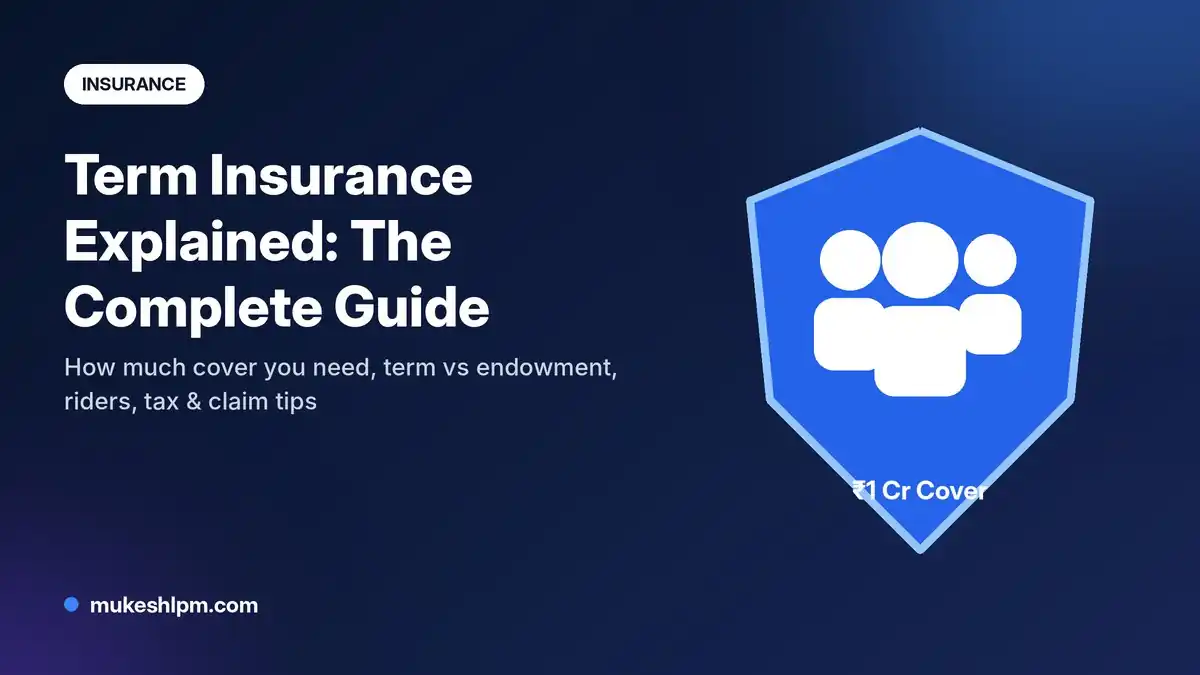 Term Insurance in India: How Much Cover You Need and How to Choose the Right Plan (2026 Guide)